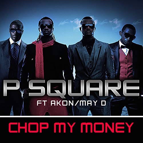 'Chop My Money' - P-Square ft. Akon and Mr. May D