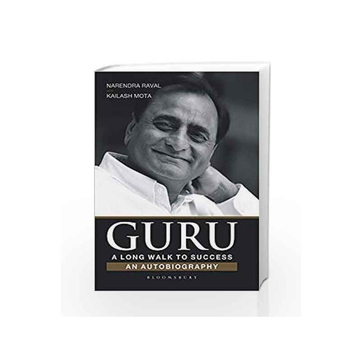 Guru: A Long Walk to Success:An Autobiography by Narendra Raval & Kailash Mota-Buy Online Guru: A Long Walk to Success:An Autobiography Book at Best Prices in India:Madrasshoppe.com