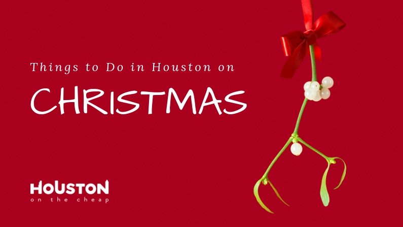 Free Activities On Christmas Day Im Houston 2022 Things To Do On Christmas Day 2021 In Houston: Activities, Events & More -  Opera News