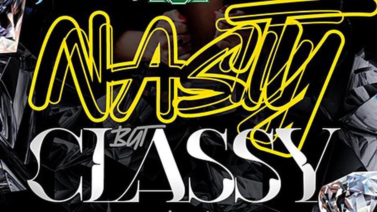 Classy nasty but Nasty but Classy nasty but Nasty But