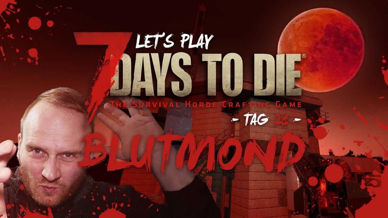 Let’s Play: 7 Days to Die - Tag 21 - Blutmond im Krankenhaus