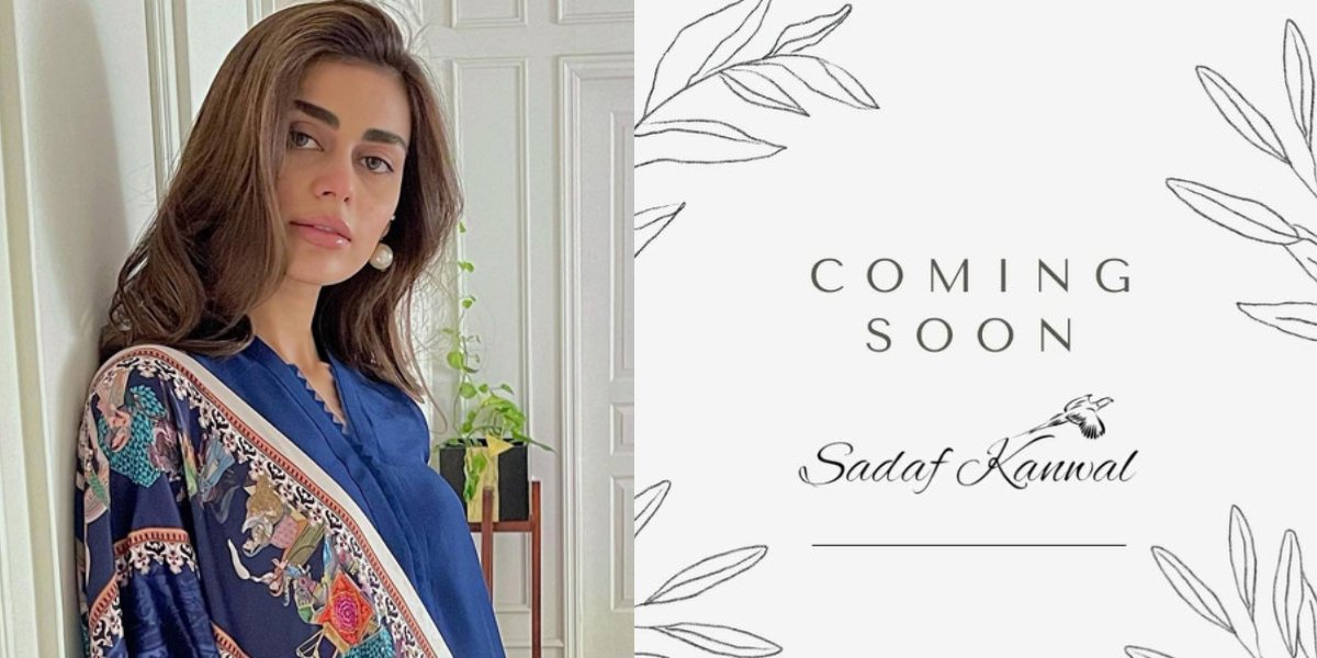 Sadaf Kanwal All Set To Launch Her Own Fashion Brand Opera News