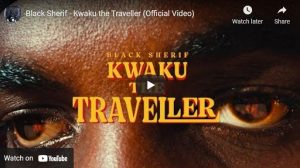 Black Sherif's Kweku The Traveller music video surpases 500000 views in less than 24 Hours