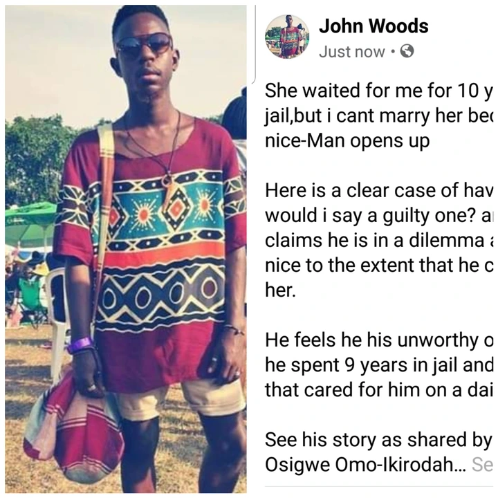 She waited for me for 9yrs when i was in jail, but i can't marry her because she is too nice-Man cries