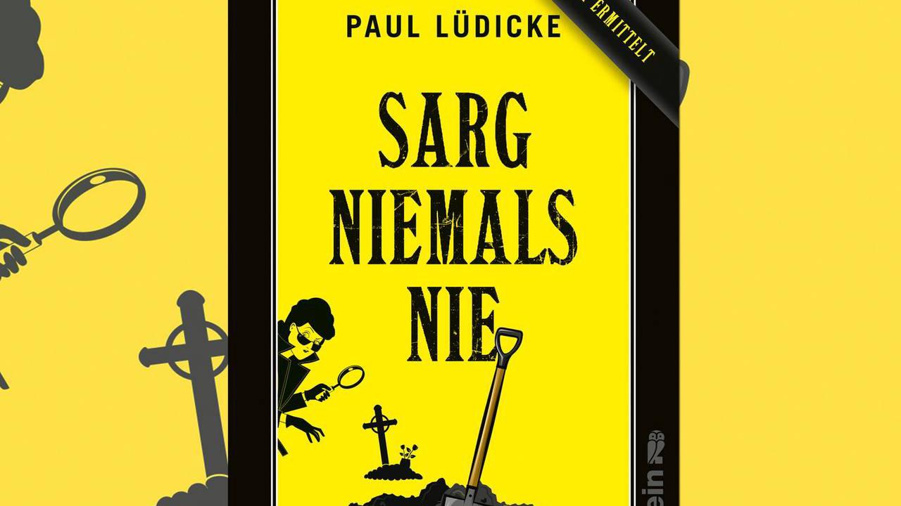 Buchtipp: Sarg niemals nie - Paul Lüdicke