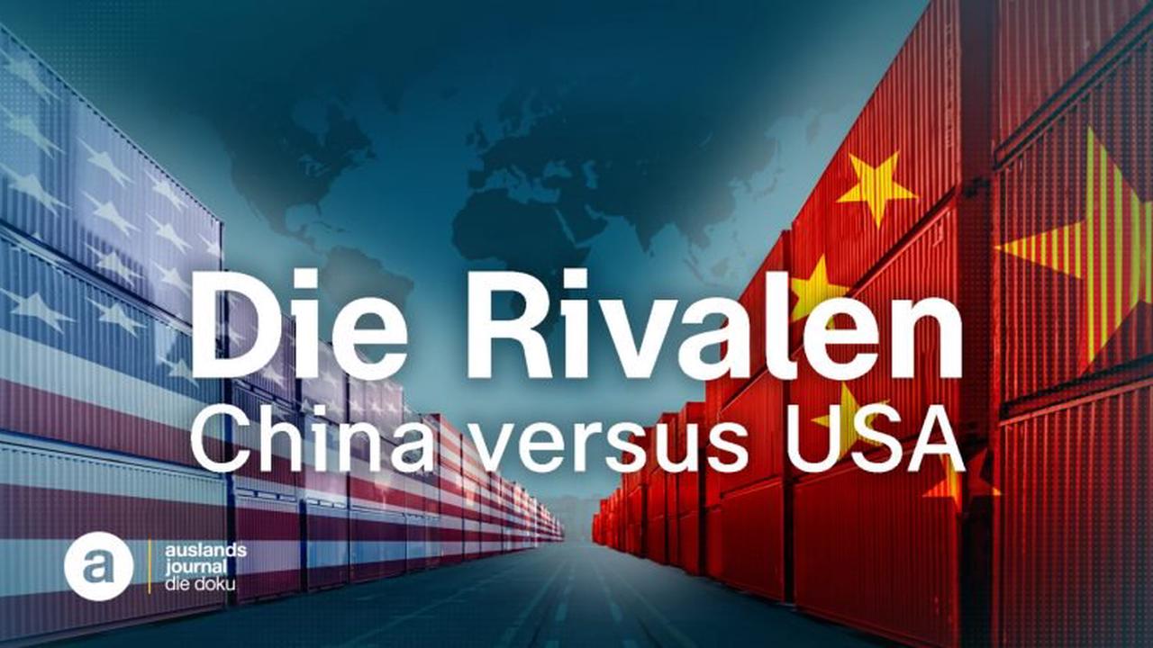 ZDF-"auslandsjournal": Die Rivalen – China versus USA